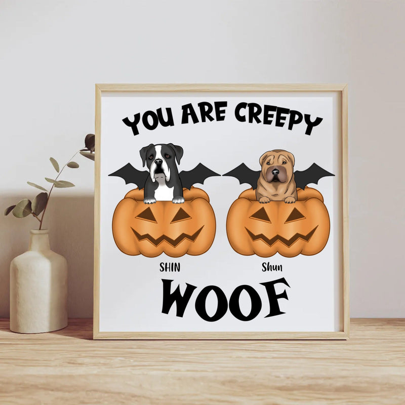 Halloween Canvas - You are creepy woof