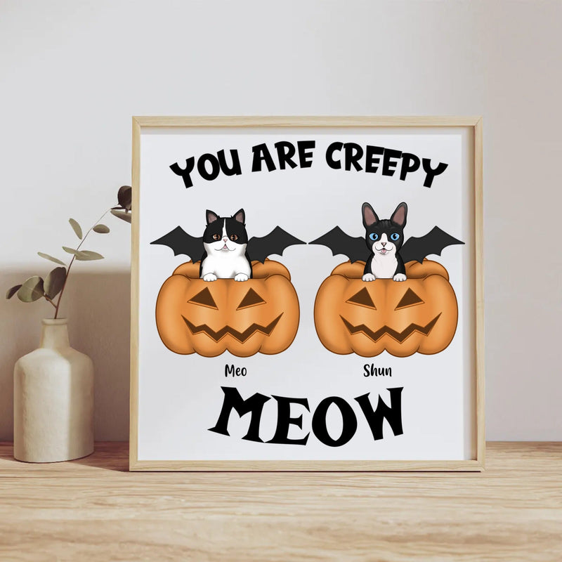 Halloween Canvas - You are creepy meow